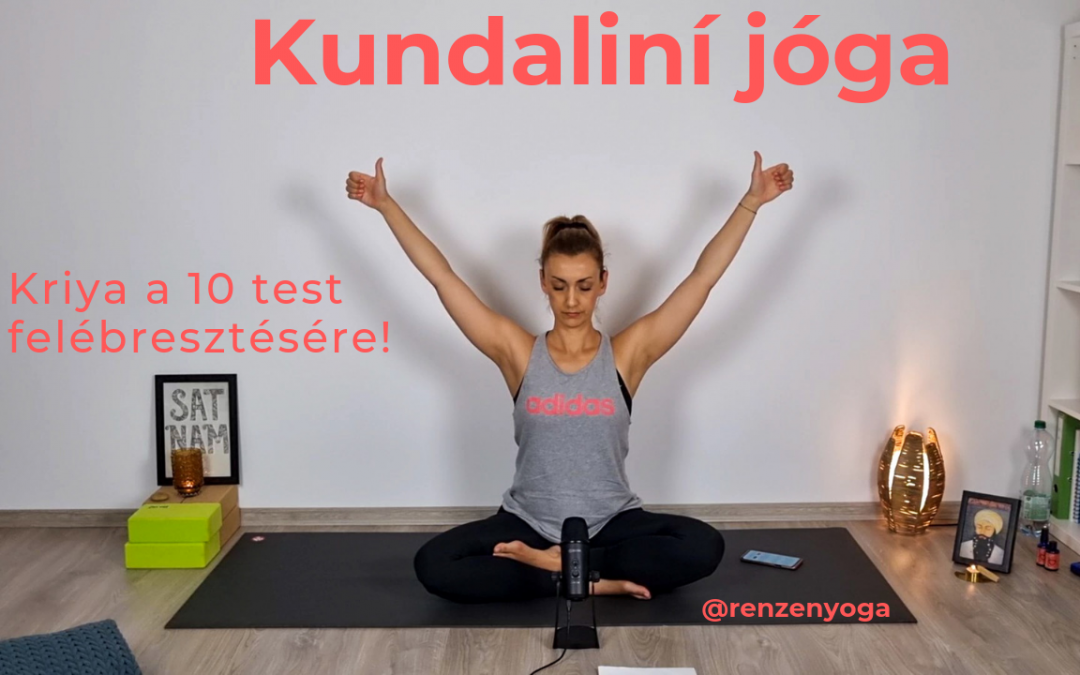 Kundaliní jóga a 10 test felébresztésére – vagy röviden 10 test kriya