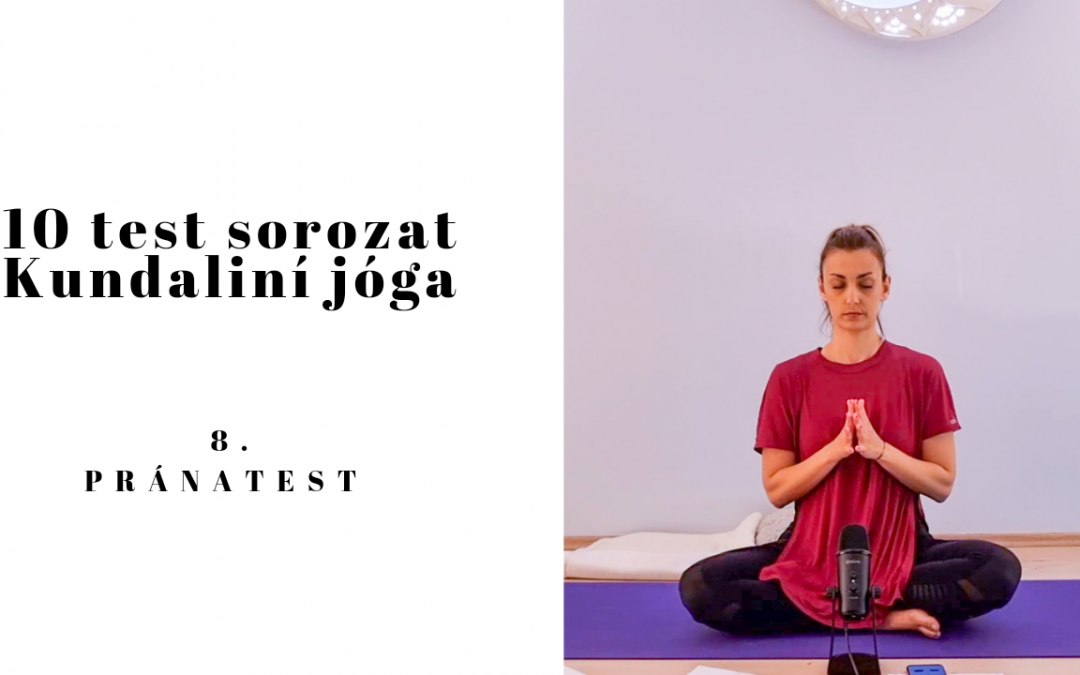 10 Test sorozat – 8. test – Pránatest kundaliní jóga