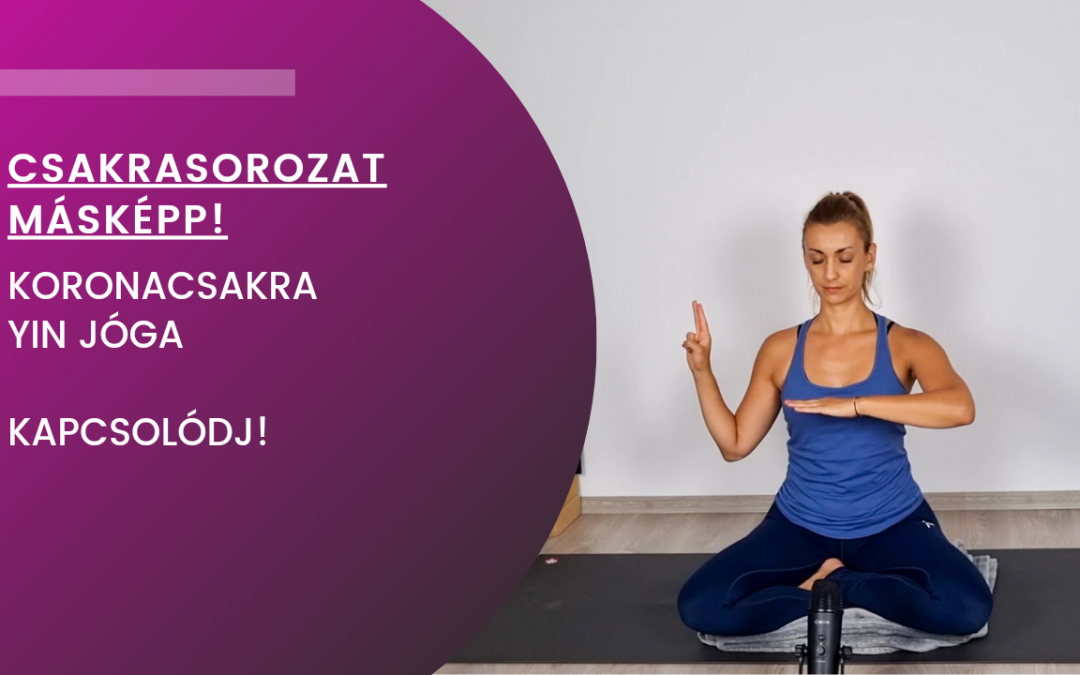 Csakrasorozat Másképp! – Koronacsakra yin jóga